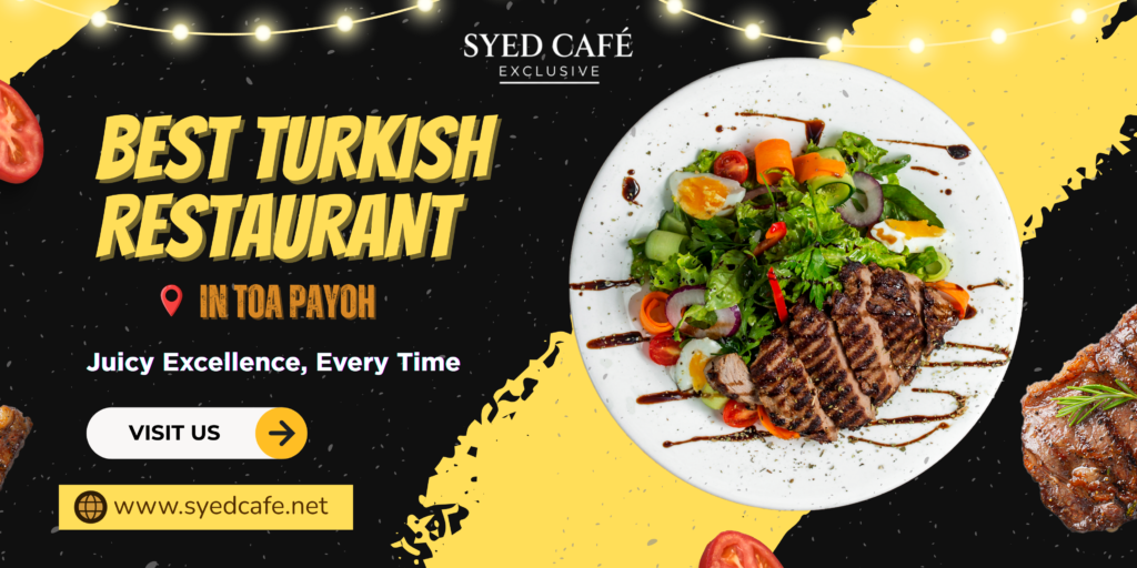 best-turkish-restaurant-toa-payoh-syedcafeexclusive